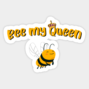 Bee my queen Sticker